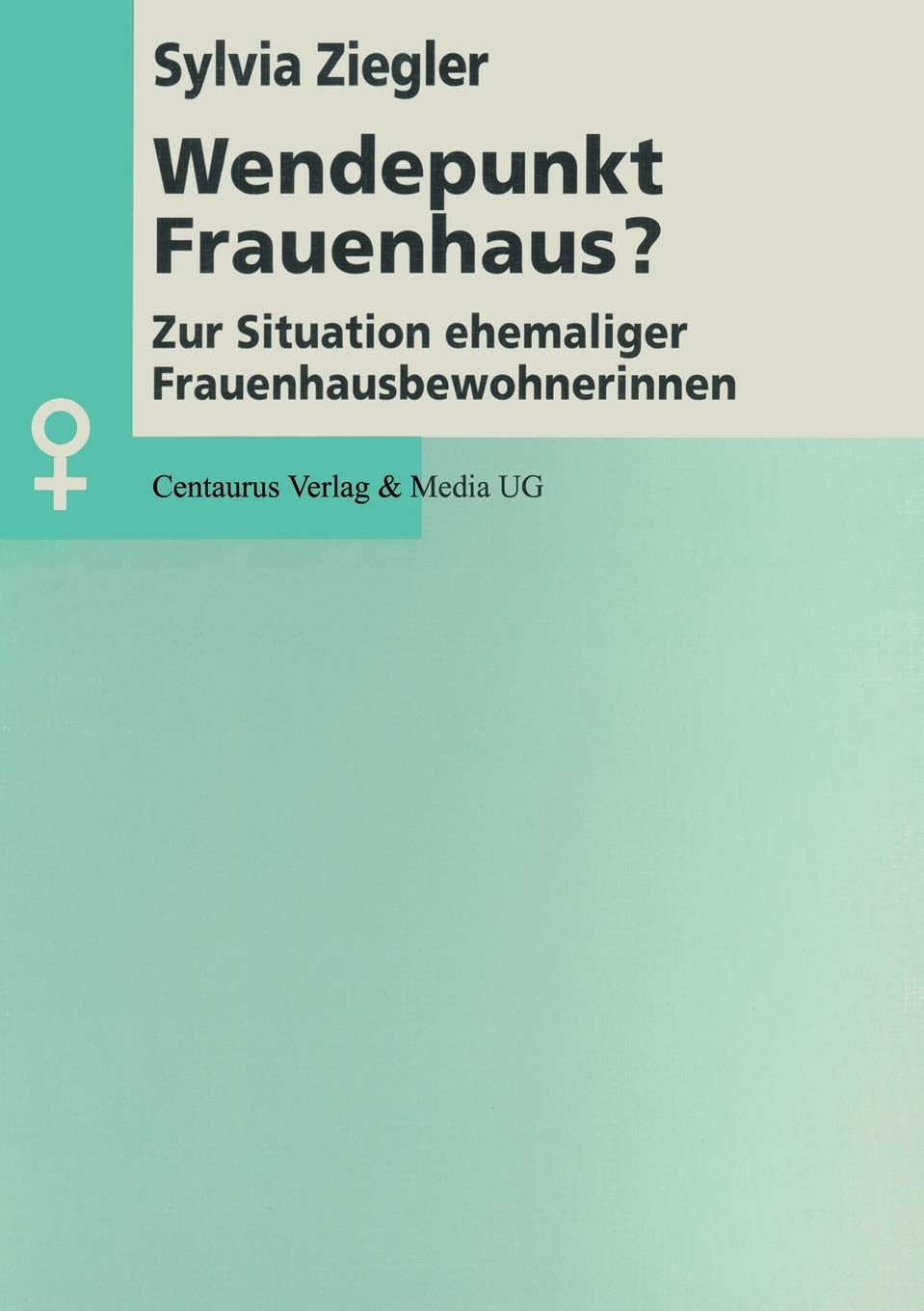 Wendepunkt Frauenhaus?: Zur Situation ehemaliger Frauenhausbewohnerinnen (Aktuelle Frauen und Geschlechterforschung) (German Ed,Used