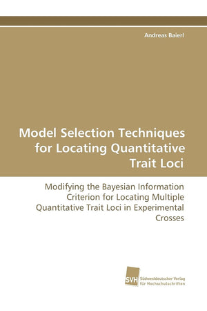 Model Selection Techniques for Locating Quantitative Trait Loci: Modifying the Bayesian Information Criterion for Locating Multi,Used