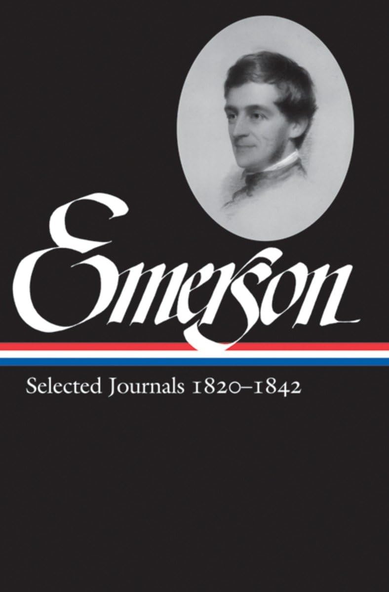 Ralph Waldo Emerson: Selected Journals Vol. 1 18201842 (LOA #201) (Library of America Ralph Waldo Emerson Edition),Used