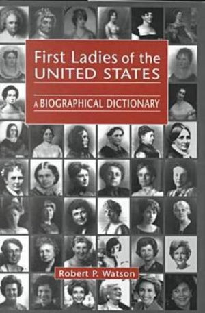 First Ladies of the United States: A Biographical Dictionary,Used