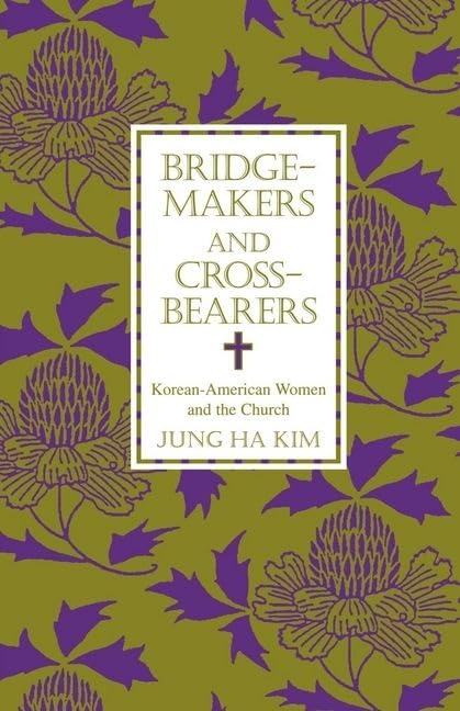 Bridgemakers and Crossbearers: KoreanAmerican Women and the Church (AAR Academy Series),Used