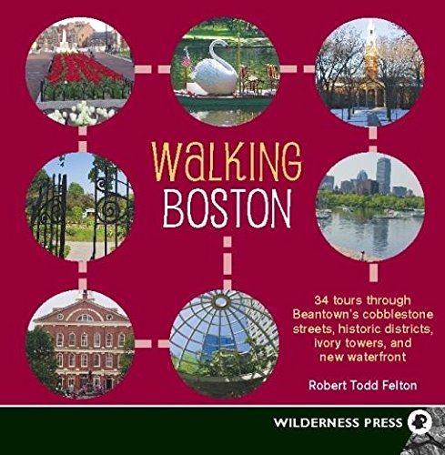 Walking Boston: 34 Tours Through Beantown's Cobblestone Streets, Historic Districts, Ivory Towers and New Waterfront,Used