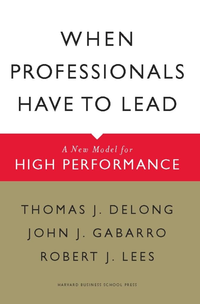 When Professionals Have To Lead: A New Model For High Performance