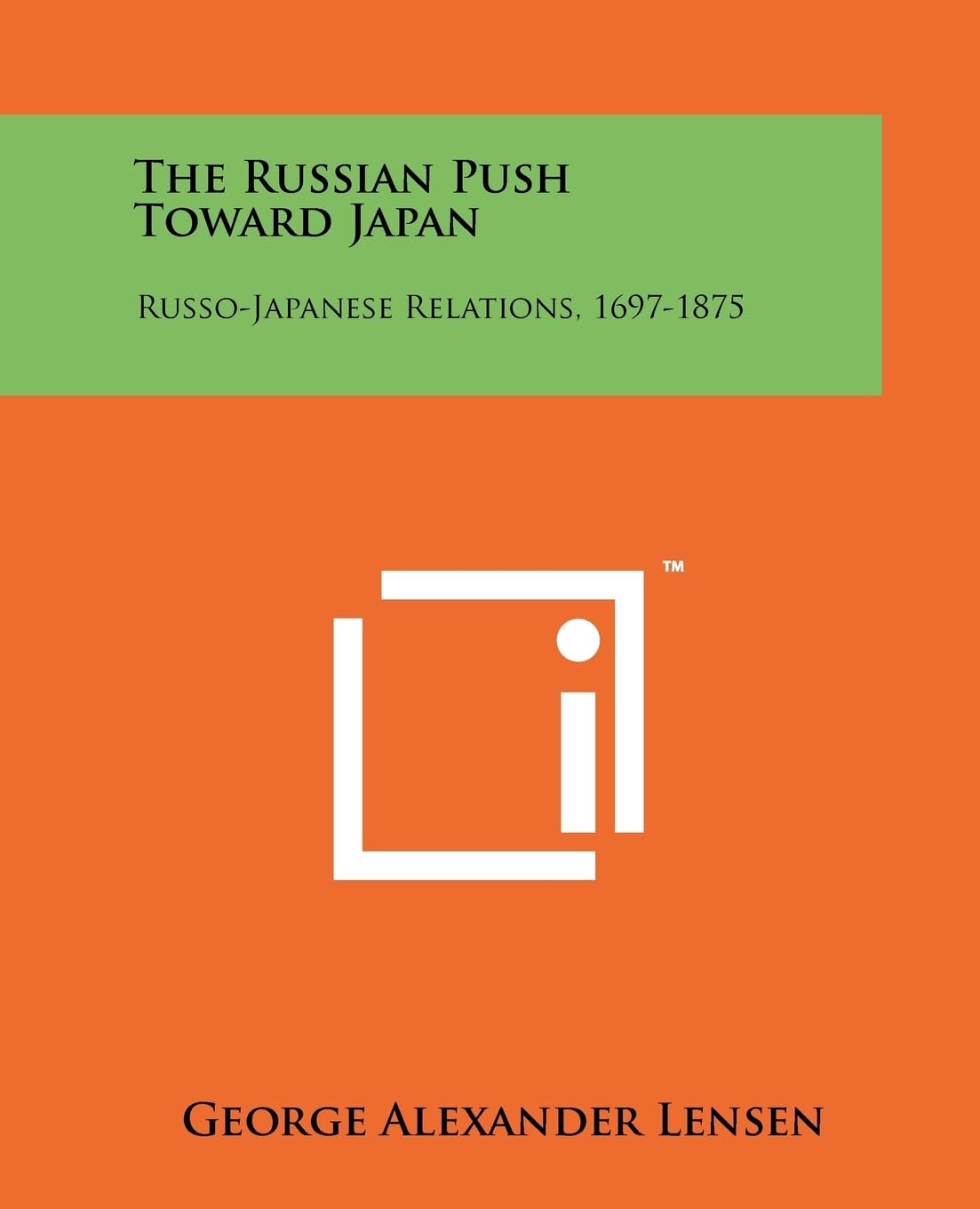 The Russian Push Toward Japan: RussoJapanese Relations, 16971875,New