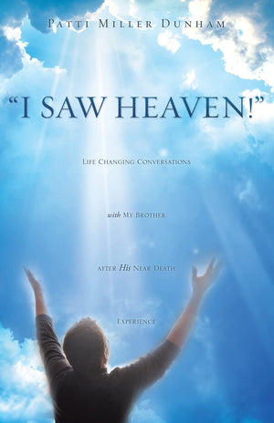 I Saw Heaven! Life Changing Conversations with My Brother After His Near Death Experience,Used