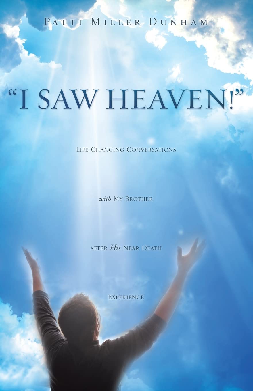 I Saw Heaven! Life Changing Conversations with My Brother After His Near Death Experience,Used