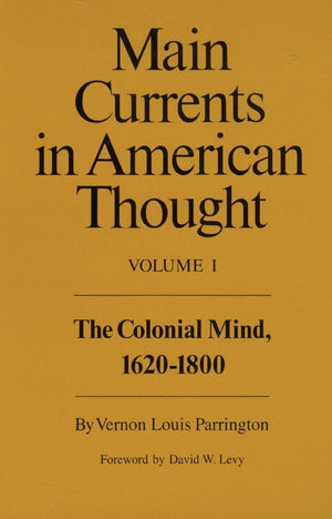 Main Currents In American Thought: Volume 1  The Colonial Mind, 16201800,Used