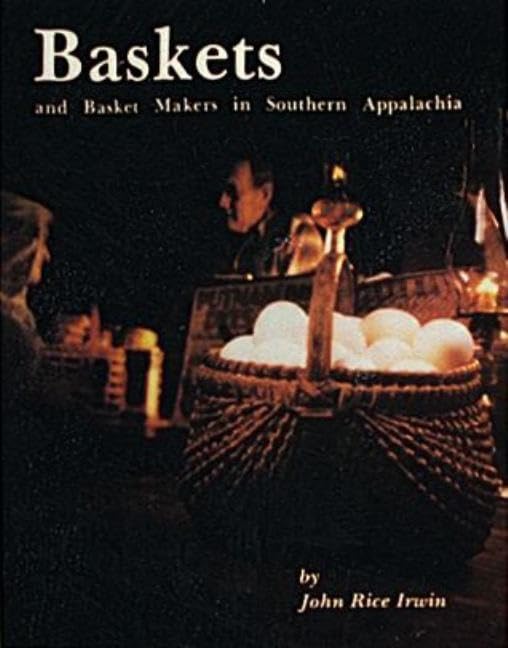 Baskets And Basketmakers In Southern Appalachia,New