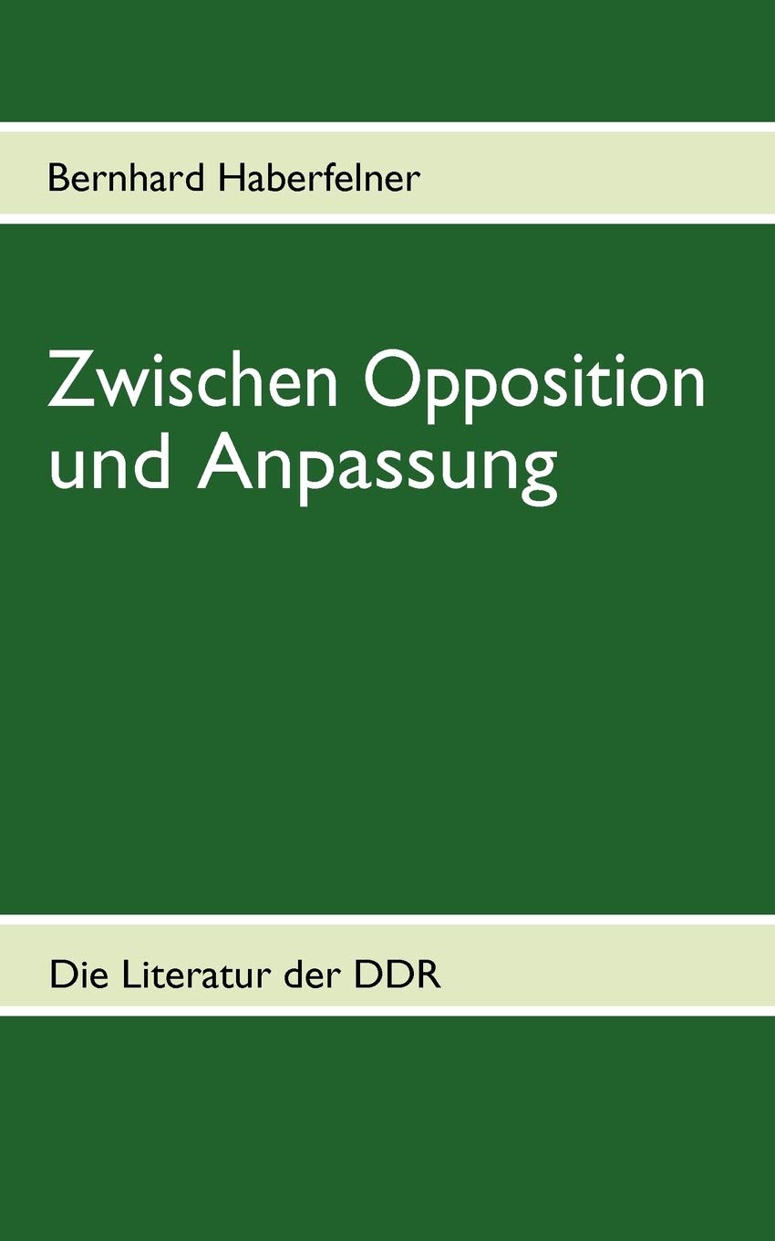 Zwischen Opposition und Anpassung: Die Literatur der DDR in ausgewhlten Texten (German Edition),Used