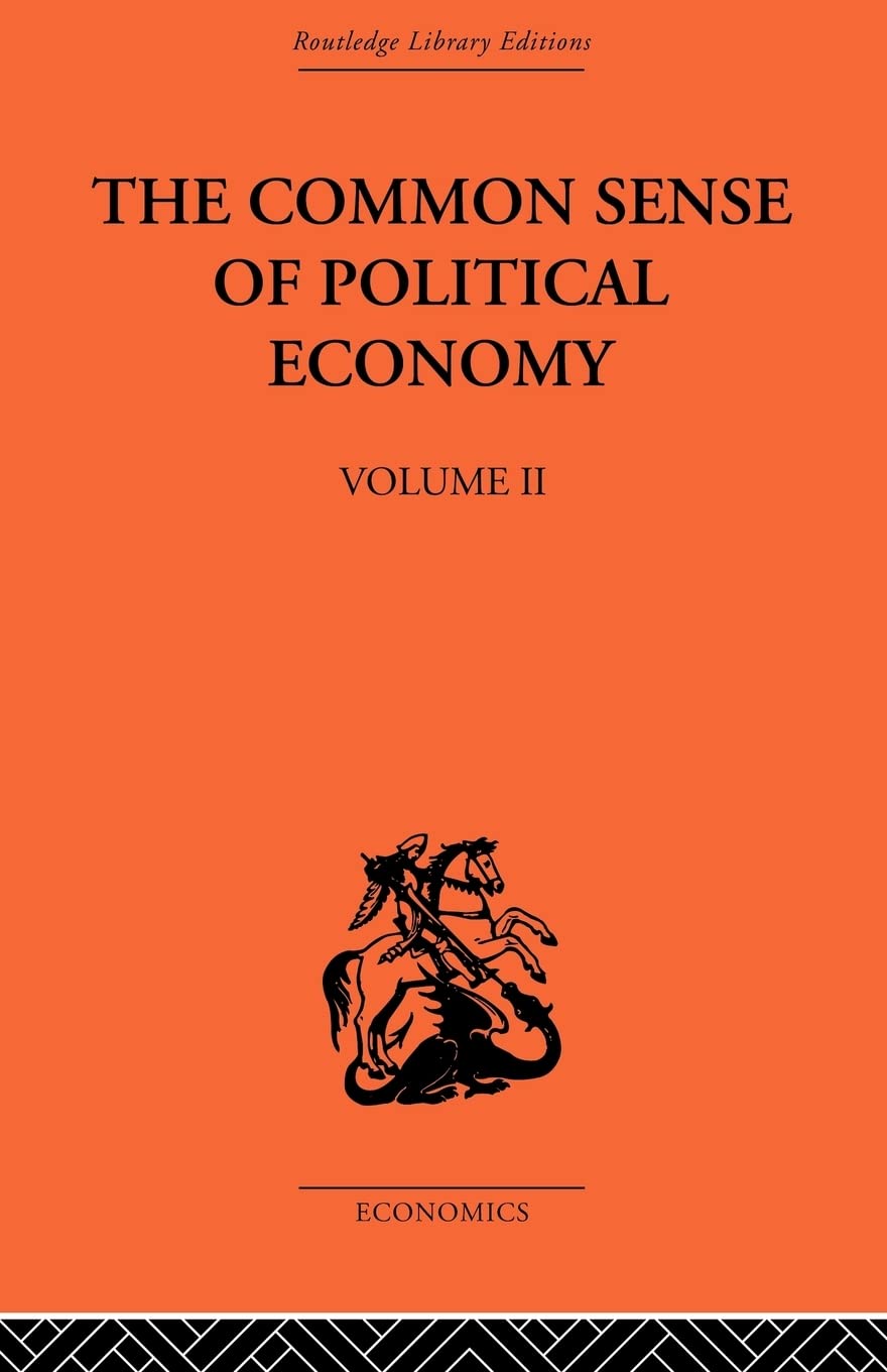 The Commonsense Of Political Economy: Volume Two