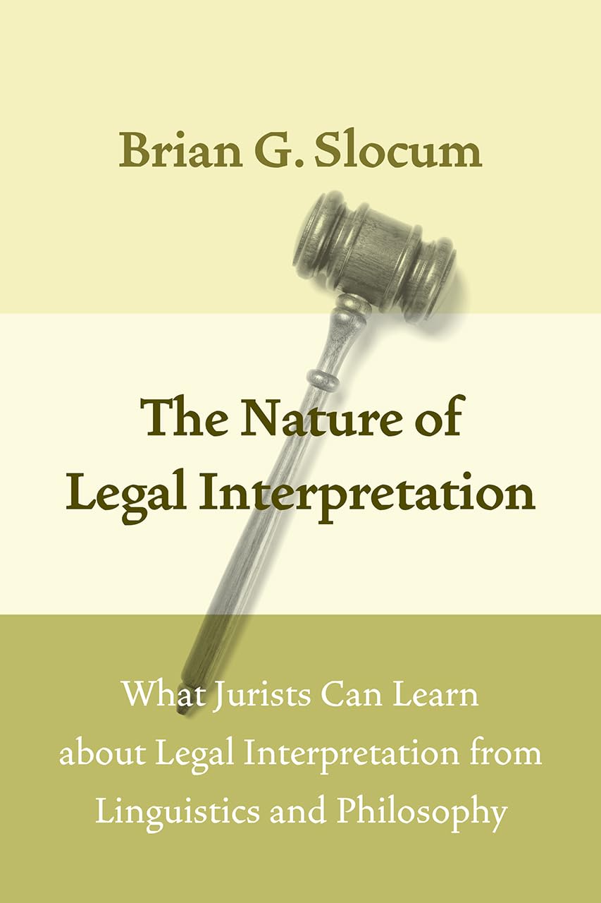 The Nature of Legal Interpretation: What Jurists Can Learn about Legal Interpretation from Linguistics and Philosophy,Used