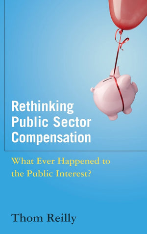 Rethinking Public Sector Compensation: What Ever Happened to the Public Interest?,Used