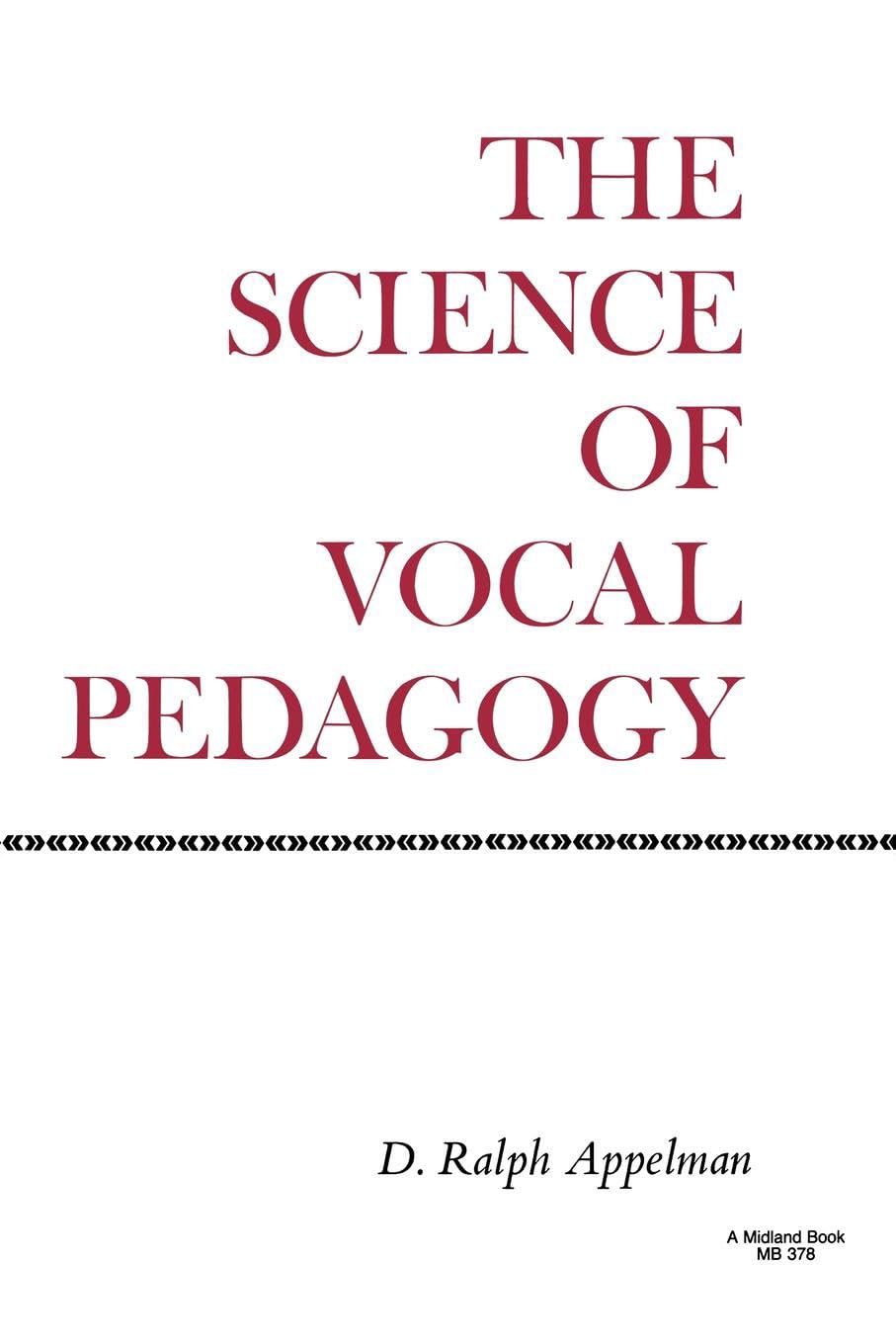 The Science Of Vocal Pedagogy: Theory And Application,New