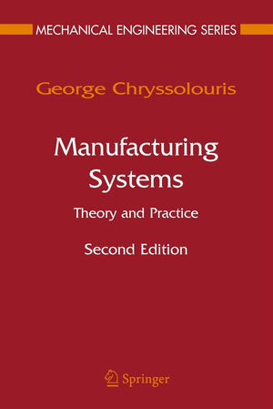 Manufacturing Systems: Theory And Practice (Mechanical Engineering)