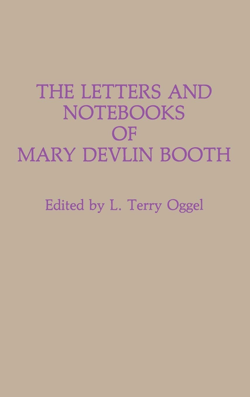 The Letters And Notebooks Of Mary Devlin Booth (Contributions In Drama And Theatre Studies)