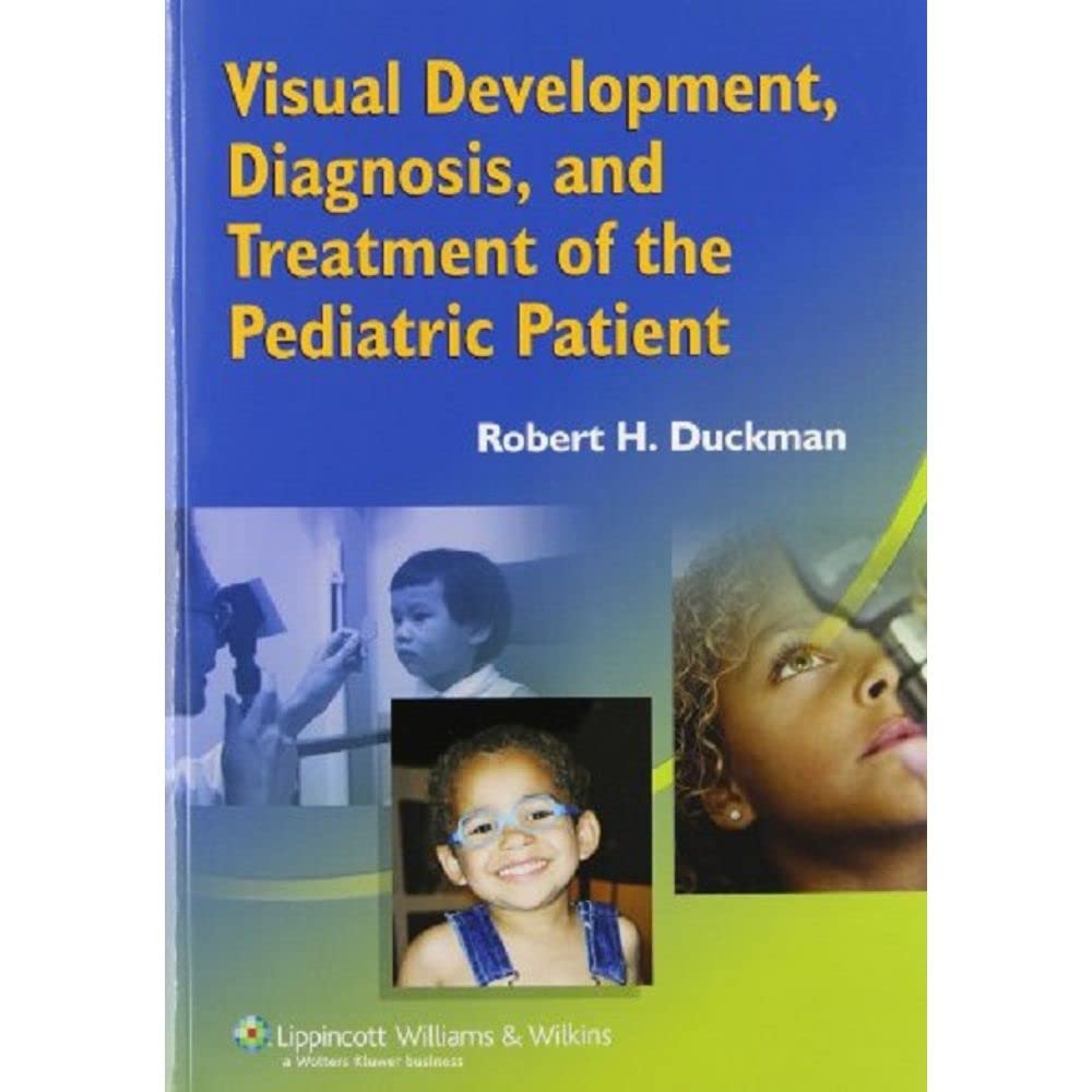 Visual Development, Diagnosis, and Treatment of the Pediatric Patient,New