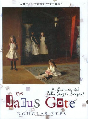 The Janus Gate: An Encounter with John Singer Sargent (Art Encounters),Used