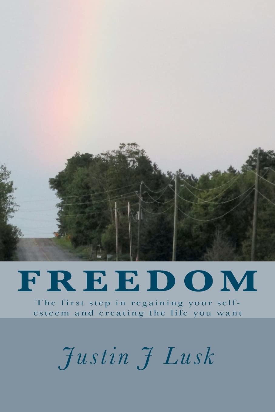 Freedom: The First Step In Regaining Your Selfesteem And Creating The Life You Want,Used