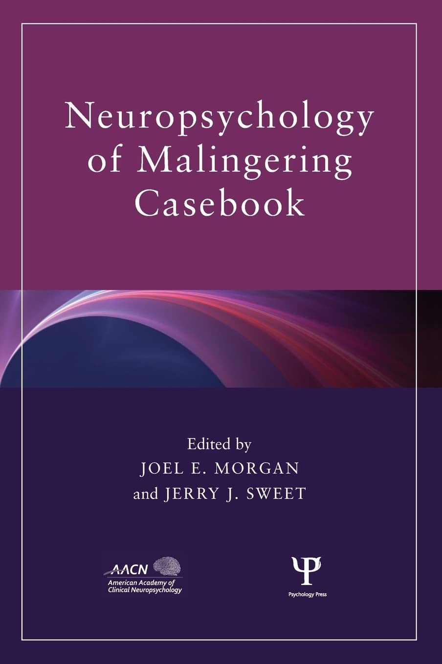 Neuropsychology of Malingering Casebook (American Academy of Clinical Neuropsychology/Routledge Continuing Education Series),Used