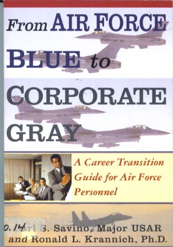 From Air Force Blue to Corporate Gray: A Career Transition Guide for Air Force Personnel,Used