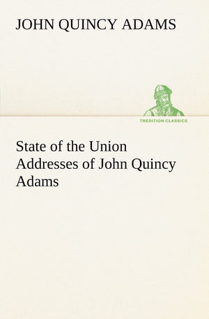State of the Union Addresses of John Quincy Adams,Used