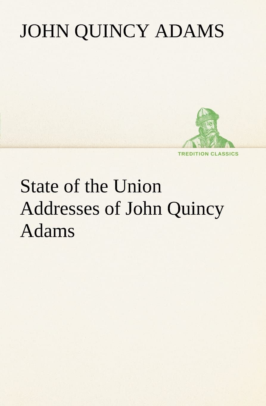 State of the Union Addresses of John Quincy Adams,Used
