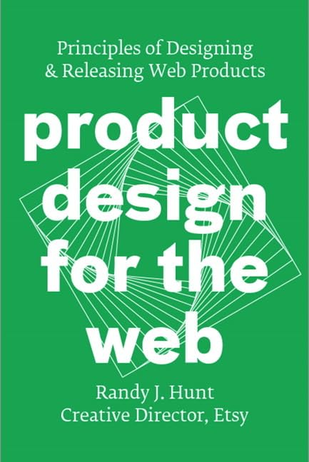 Product Design For The Web: Principles Of Designing & Releasing Web Products