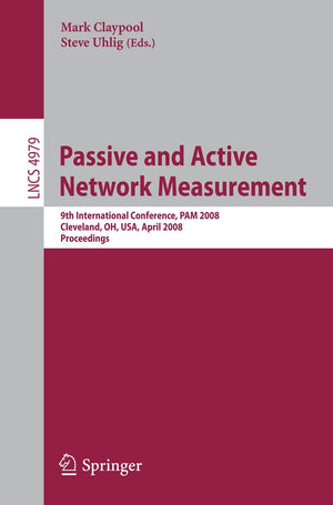 Passive and Active Network Measurement: 9th International Conference, PAM 2008, Cleveland, OH, USA, April 2930, 2008, Proceedin,Used