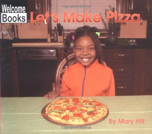 Let's Make Pizza (Welcome Books: In the Kitchen),New
