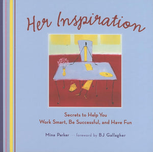 Her Inspiration: Secrets to Help You Work Smart, Be Successful, and Have Fun,Used
