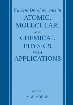 Current Developments in Atomic, Molecular, and Chemical Physics with Applications,Used