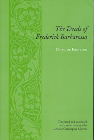 The Deeds Of Frederick Barbarossa (Records Of Western Civilization Series)