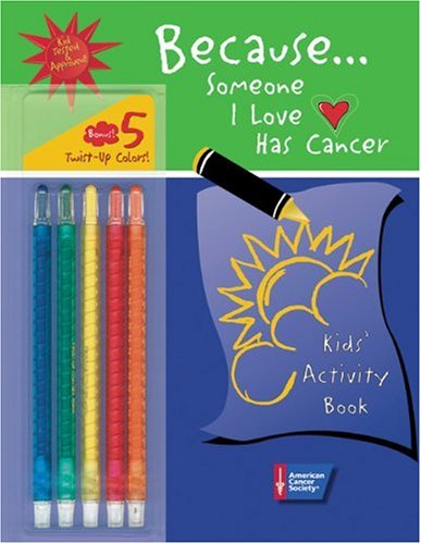 Because . . . Someone I Love Has Cancer: Kids' Activity Book,New