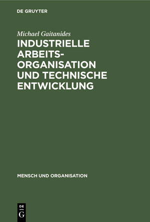Industrielle Arbeitsorganisation und technische Entwicklung: Produktionstechnische Mglichkeiten qualitativer Verbesserung der Ar,New