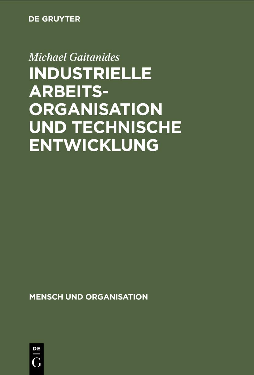 Industrielle Arbeitsorganisation und technische Entwicklung: Produktionstechnische Mglichkeiten qualitativer Verbesserung der Ar,New