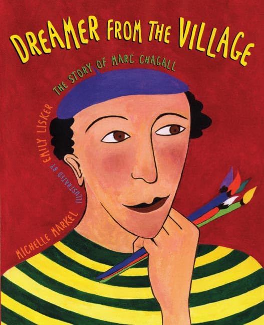 Dreamer From The Village: The Story Of Marc Chagall,New