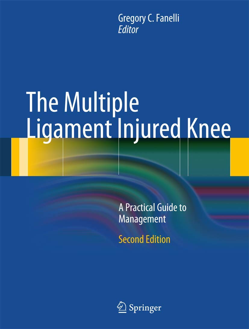 The Multiple Ligament Injured Knee: A Practical Guide to Management,New