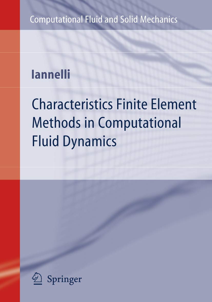 Characteristics Finite Element Methods in Computational Fluid Dynamics (Computational Fluid and Solid Mechanics),Used