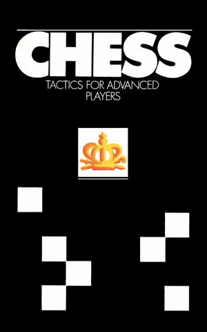 Chess Tactics for Advanced Players,New