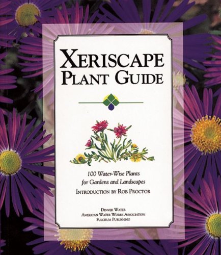 Xeriscape Plant Guide: 100 WaterWise Plants for Gardens and Landscapes,Used