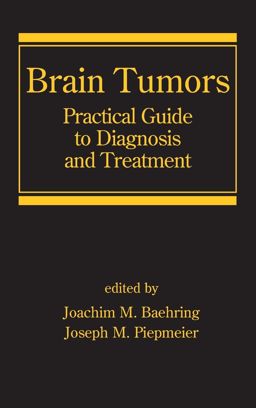 Brain Tumors: Practical Guide to Diagnosis and Treatment (Neurological Disease and Therapy, 89),Used