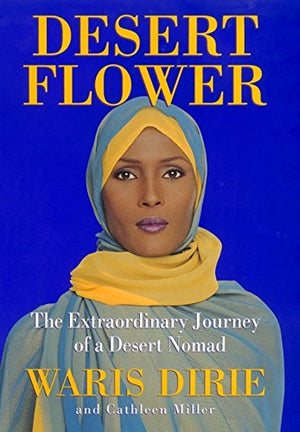 Desert Flower: The Extraordinary Journey Of A Desert Nomad,New