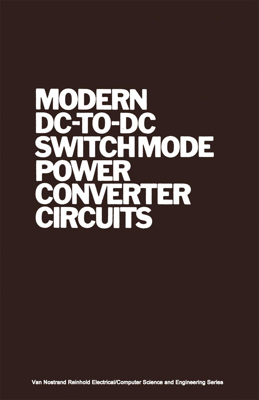 Modern DCtoDC Switchmode Power Converter Circuits (Van Nostrand Reinhold Electrical/Computer Science and Engineering Series),Used