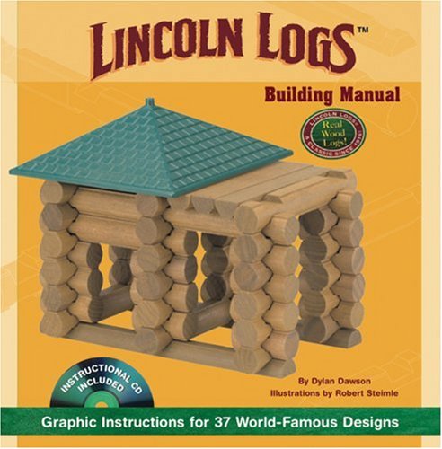 Lincoln Logs Building Manual: Graphic Instructions For 37 Worldfamous Designs