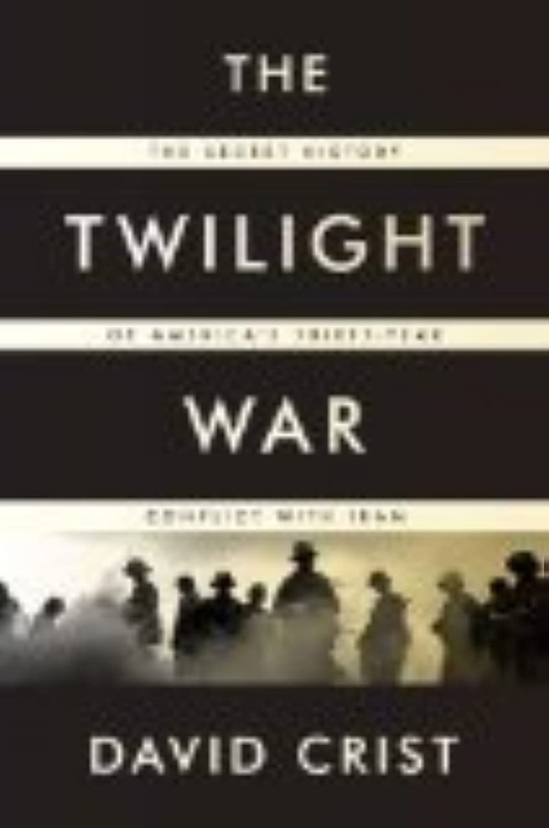 The Twilight War: The Secret History Of America'S Thirtyyear Conflict With Iran,Used