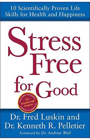 Stress Free For Good: 10 Scientifically Proven Life Skills For Health And Happiness-new