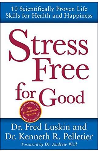 Stress Free For Good: 10 Scientifically Proven Life Skills For Health And Happiness-new