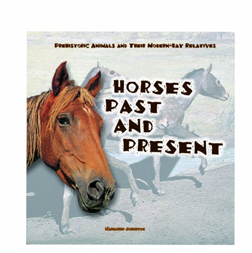 Horses Past and Present (Prehistoric Animals and Their Modernday Relatives),Used