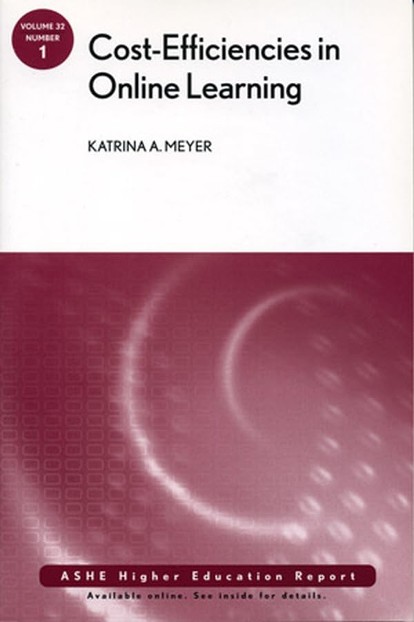 CostEfficiencies in Online Learning: ASHE Higher Education Report, Vol. 32, No. 1,Used