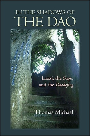 In the Shadows of the Dao: Laozi, the Sage, and the Daodejing (SUNY series in Chinese Philosophy and Culture),Used